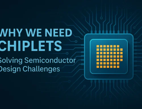 Why We Need Chiplets: The Challenges Facing the Semiconductor Industry and How They Help